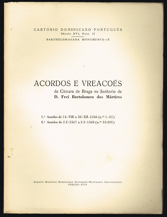 ACORDOS E VREACOES da Cmara de Braga no Senhorio de D. Frei Bartolomeu dos Mrtires